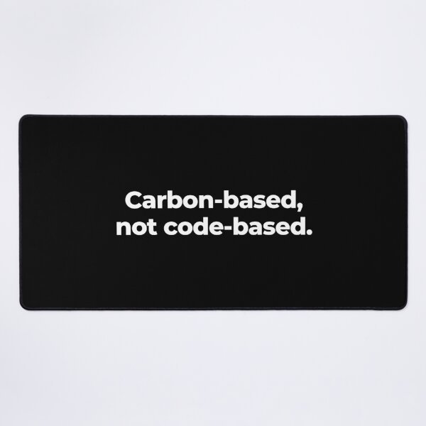 Item preview, Carbon-based, not code-based. designed and sold by MuzamilAhmed.