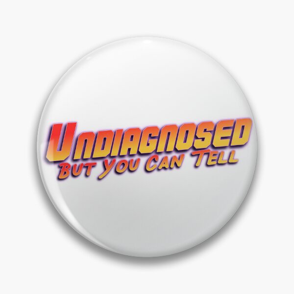 Item preview, Undiagnosed but you can tell designed and sold by AuDHDesigns AUS .