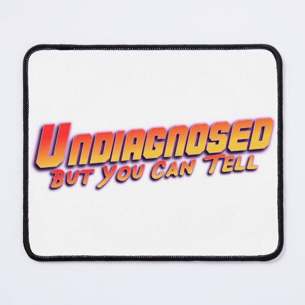 Item preview, Undiagnosed but you can tell designed and sold by AuDHDesigns AUS .
