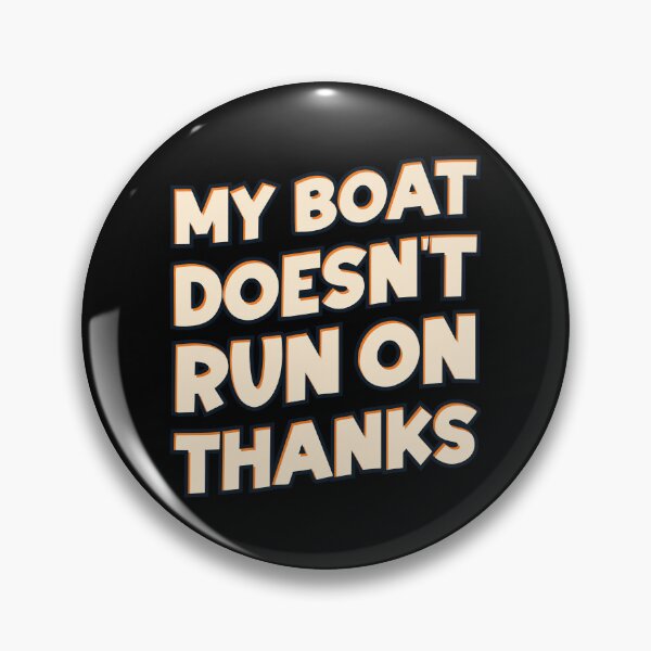 Item preview, My boat doesn't run on thanks - funny vintage designed and sold by Chonkz.