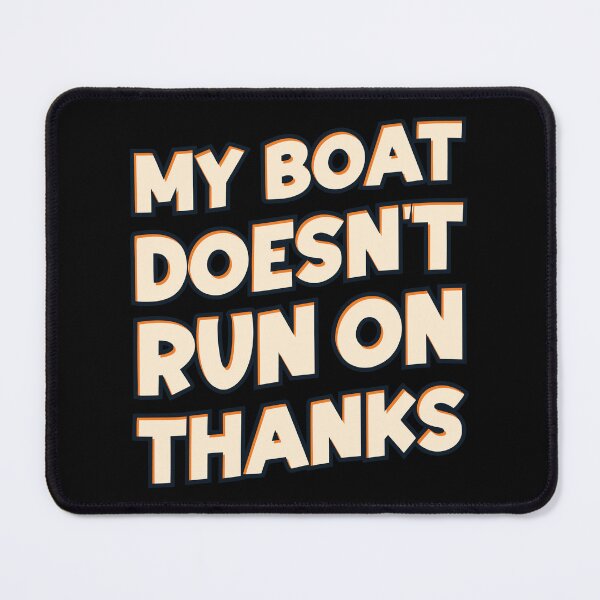 Item preview, My boat doesn't run on thanks - funny vintage designed and sold by Chonkz.