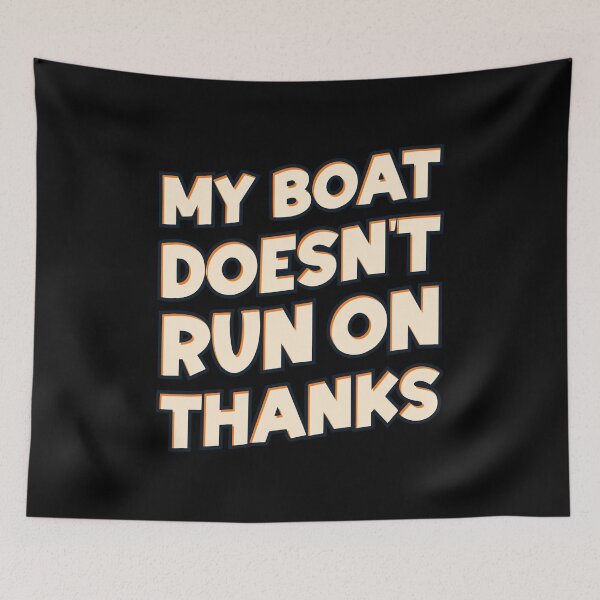 Item preview, My boat doesn't run on thanks - funny vintage designed and sold by Chonkz.