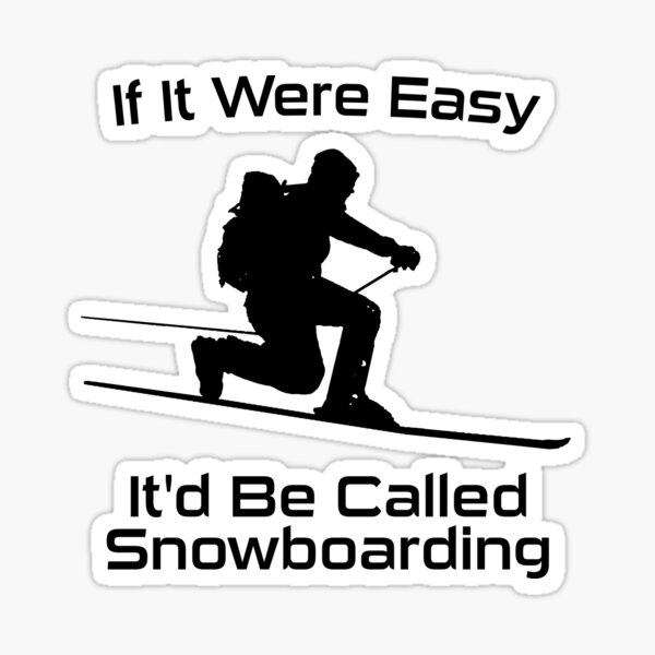 Item preview, If It Were Easy It'd Be Called Snowboarding Telemark Skiing designed and sold by Esskay Designs.