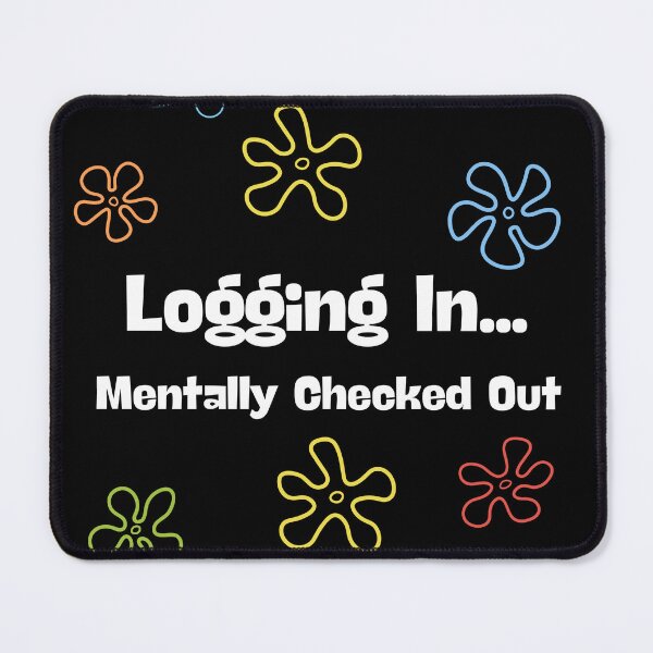 Item preview, Logging In… Mentally Checked Out - Funny Office Humor designed and sold by TousheArt.
