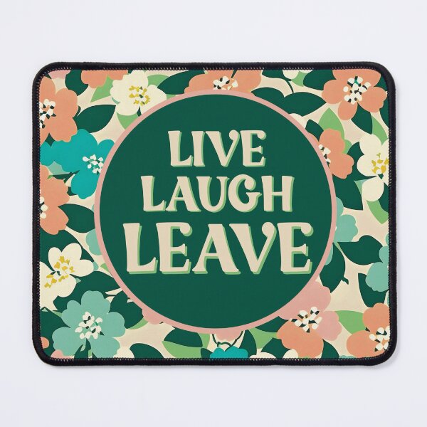 Item preview, Live Laugh Leave designed and sold by Giddy Kipper.