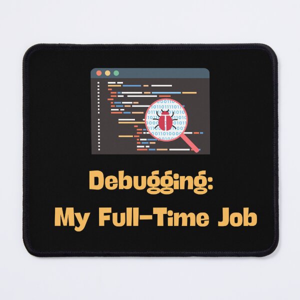 Item preview, Debugging: My Full-Time Job - Funny Programmer Coding Humor Design designed and sold by TousheArt.