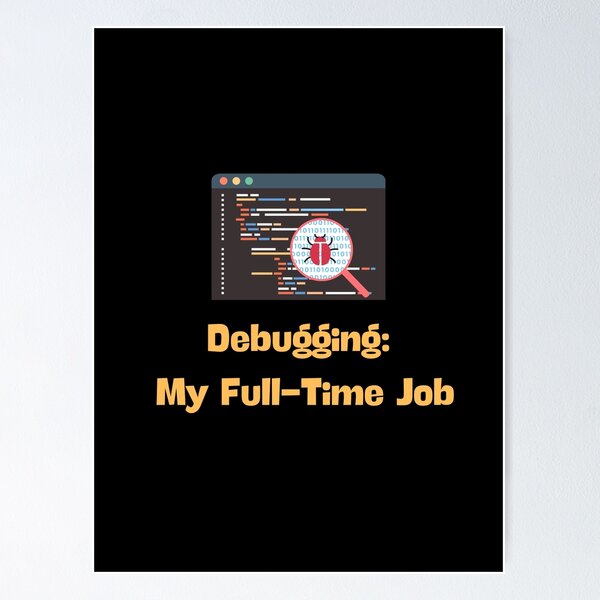 Artikel-Vorschau von Debuggen: Mein Vollzeitjob - Lustiges Programmierer-Codierungshumor-Design, designt und verkauft von TousheArt.