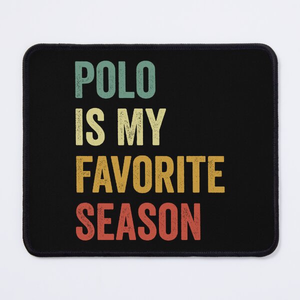 Item preview, Polo Is My Favorite Season Polo Lover designed and sold by RareBunny.