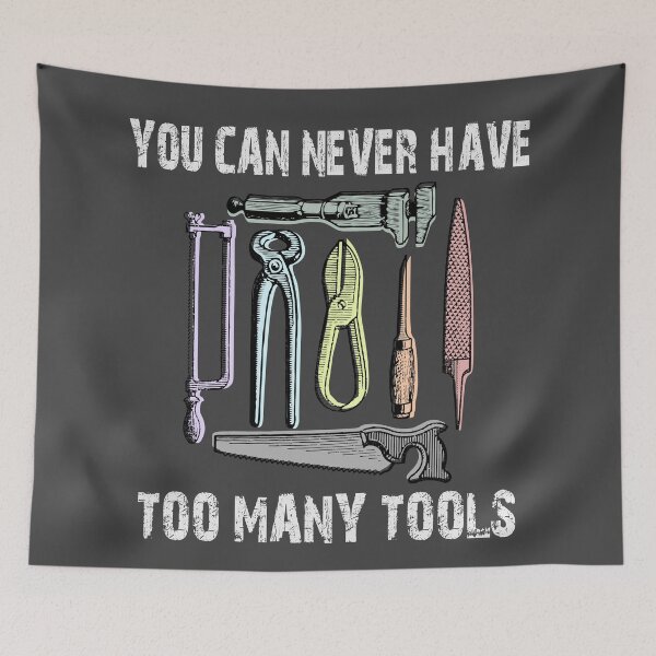 Item preview, You Can Never Have Too Many Tools Craftsmen Costume Crafts  designed and sold by Colorfulman.