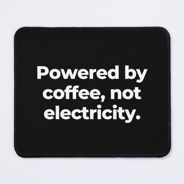 Item preview, Powered by coffee, not electricity. designed and sold by MuzamilAhmed.