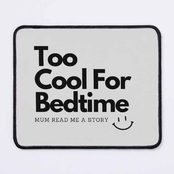 Item preview, Too cool for bedtime: mum read me a story designed and sold by FOBISPLACE.