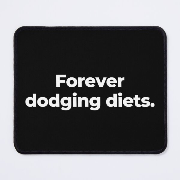 Item preview, Forever dodging diets. designed and sold by MuzamilAhmed.