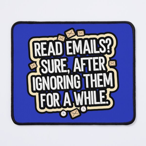 Item preview, Procrastination Email Humor – 'READ EMAILS? SURE, AFTER IGNORING THEM FOR A WHILE' Cartoon Graphic Design designed and sold by marvinismyname.