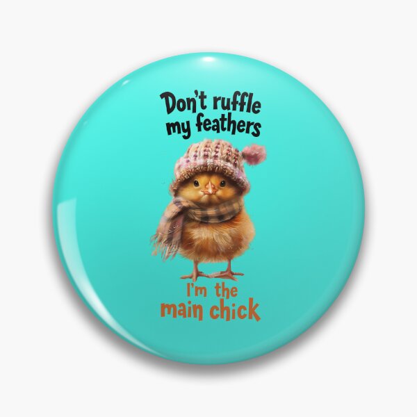 Item preview, Don't ruffle my feathers...I'm the main chick designed and sold by Minimum-Rage.