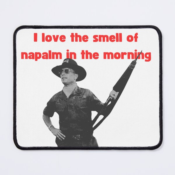 Item preview, I love the smell of napalm in the morning! designed and sold by TheRubberOnion.