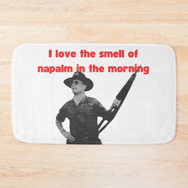 Item preview, I love the smell of napalm in the morning! designed and sold by TheRubberOnion.
