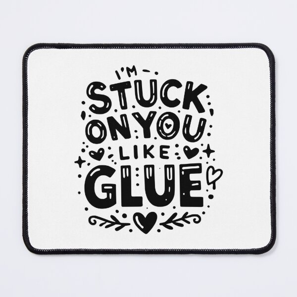 Item preview, I’m Stuck on You Like Glue designed and sold by Frank Ring.