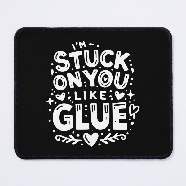 Item preview, I’m Stuck on You Like Glue designed and sold by Frank Ring.