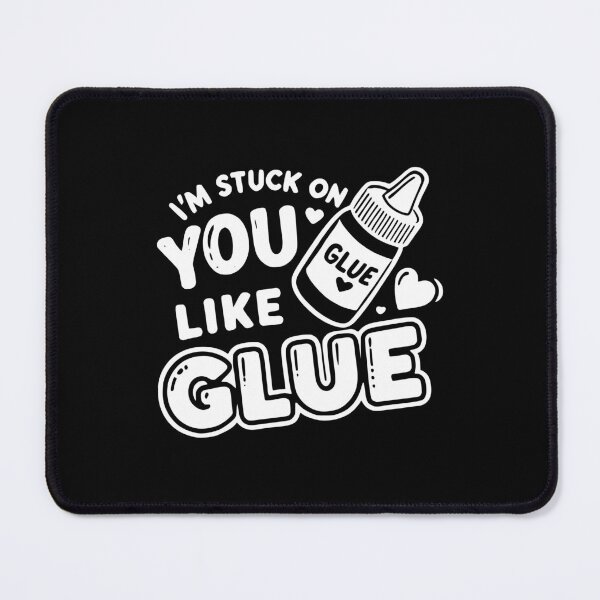 Item preview, I’m Stuck on You Like Glue designed and sold by Frank Ring.