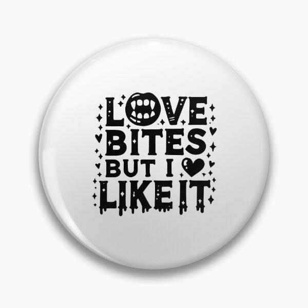 Item preview, Love Bites but I Like It designed and sold by Frank Ring.