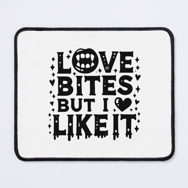 Item preview, Love Bites but I Like It designed and sold by Frank Ring.