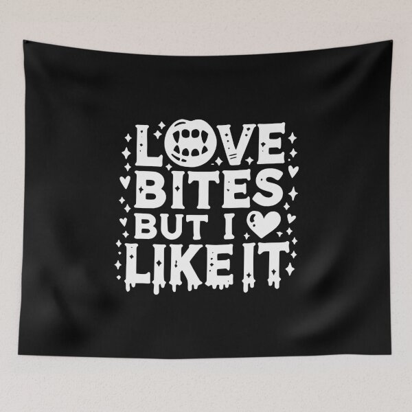 Item preview, Love Bites but I Like It designed and sold by Frank Ring.