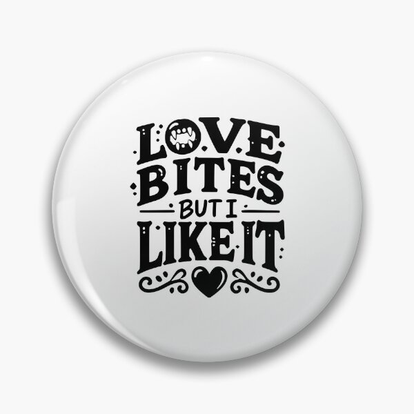 Item preview, Love Bites but I Like It designed and sold by Frank Ring.