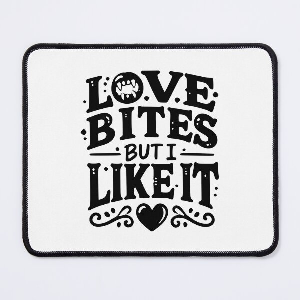 Item preview, Love Bites but I Like It designed and sold by Frank Ring.