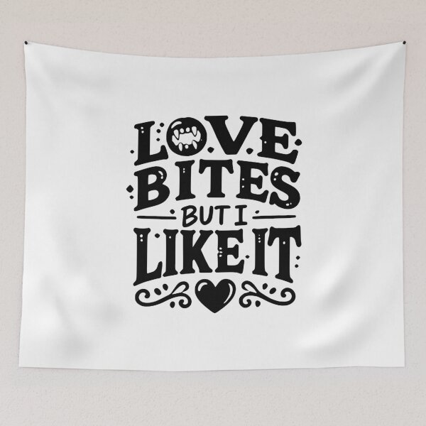 Item preview, Love Bites but I Like It designed and sold by Frank Ring.