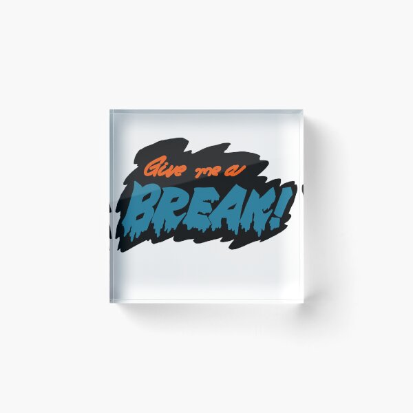 Item preview, Give me a break. designed and sold by Faizall.