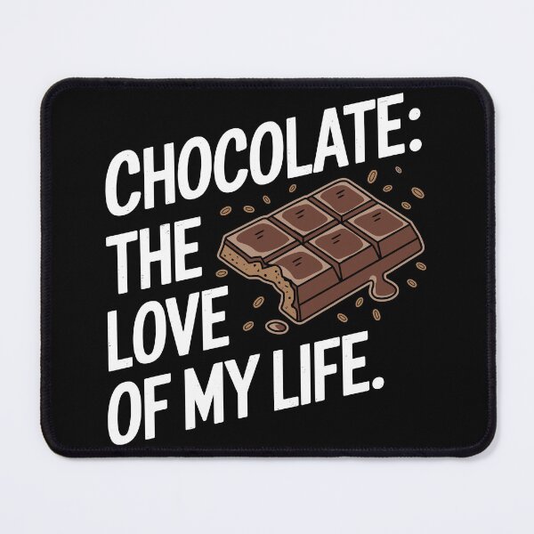 Item preview, Chocolate The Love of My Life Funny Foodie Design designed and sold by Quirky Shirts.
