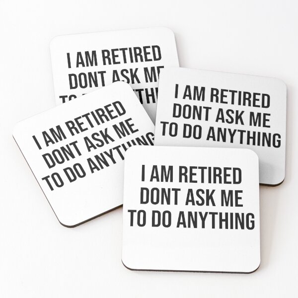 Item preview, I am retired don't ask me to do anything Funny Retirement Designs designed and sold by House Sparrow.