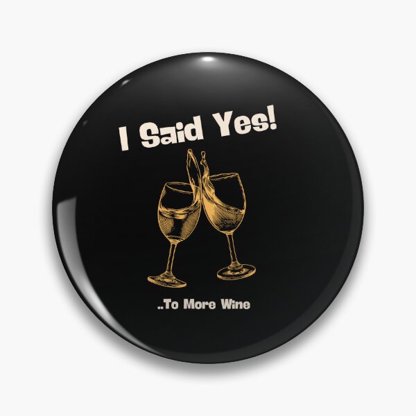 Item preview, I Said Yes - Funny Wine Drinking Humor Design designed and sold by TousheArt.