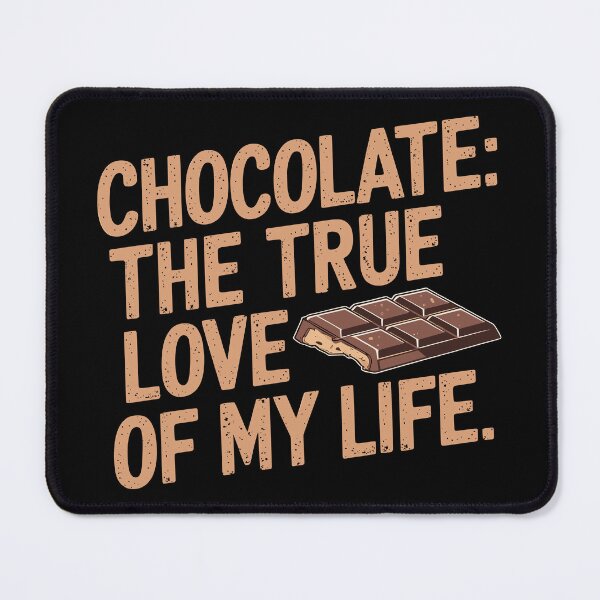 Item preview, Chocolate The True Love of My Life Funny Foodie Design designed and sold by Quirky Shirts.