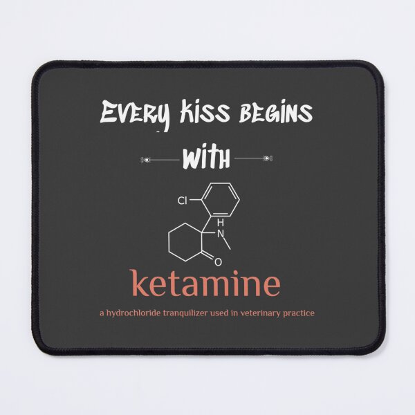 Item preview, every kiss begins with ketamine a hydrochloride tranquilizer meme designed and sold by PenXGift.