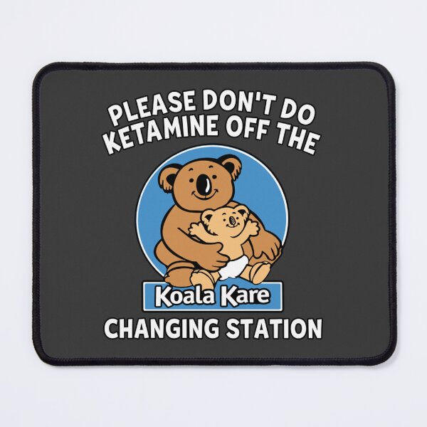 Item preview, Please Don_t Do Ketamine Off The Koala Kare Changing Station  (1) designed and sold by PenXGift.