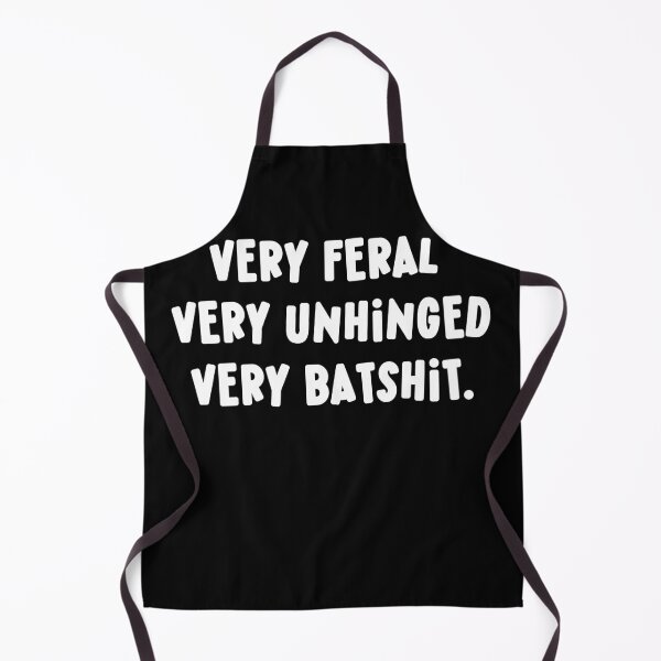 Item preview, Very Feral Very Unhinged Very Batshit Wild Humor Funny designed and sold by ArtFromBeyond.