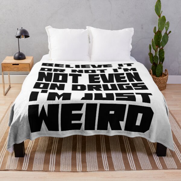 Item preview, I'M NOT ON DRUGS I'M JUST WEIRD designed and sold by EVANSTAGE.