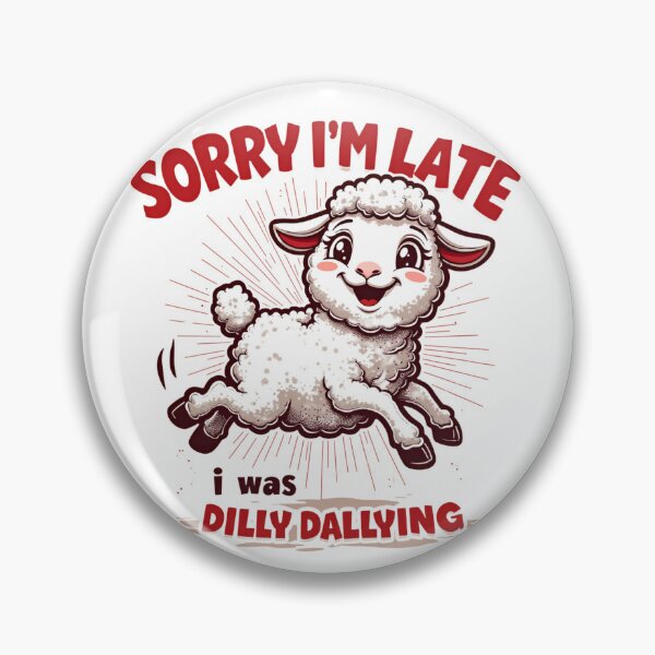 Item preview, Sorry I'M Late I Was Dilly Dallying Cute Lamb designed and sold by ArtFromBeyond.
