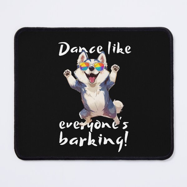 Item preview, Dance like everyone's barking designed and sold by FancySoulSS.