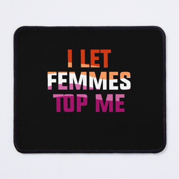 Item preview, I let femmes top me lesbian Girlfriend Not So Subtle Design designed and sold by House Sparrow.