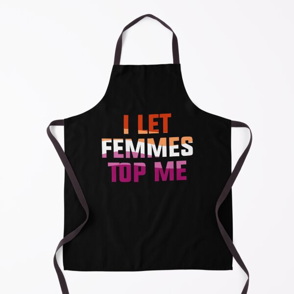 Item preview, I let femmes top me lesbian Girlfriend Not So Subtle Design designed and sold by House Sparrow.