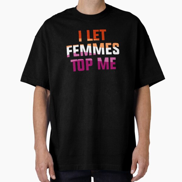 Item preview, I let femmes top me lesbian Girlfriend Not So Subtle Design designed and sold by House Sparrow.
