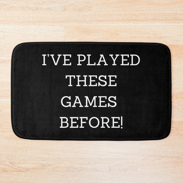Item preview, I'VE PLAYED THESE GAMES BEFORE! designed and sold by Soire.