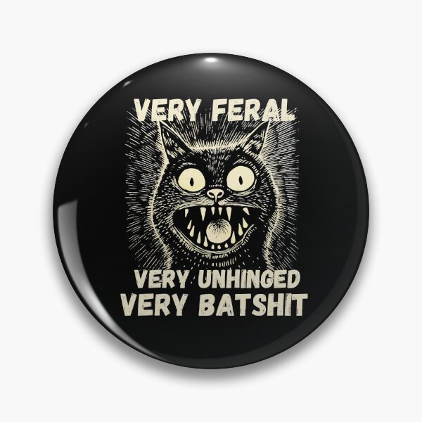 Item preview, very feral very unhinged very batshit, funny sarcastic gift for special humor  designed and sold by FelkMariShop.