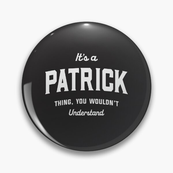 Item preview, It's a Patrick Thing You Wouldn't Understand Patrick Name designed and sold by cidolopez.