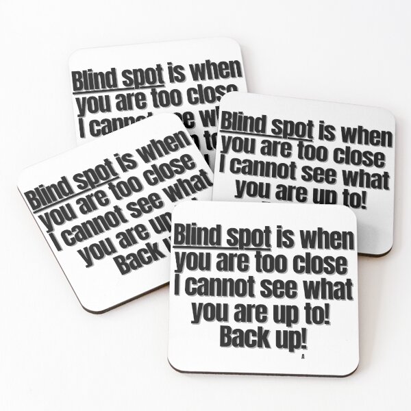 Item preview, Blind spot is when you are too close i cannot see what you are up to! Back up! designed and sold by Finds.