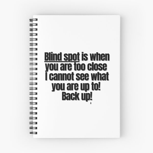 Item preview, Blind spot is when you are too close i cannot see what you are up to! Back up! designed and sold by Finds.