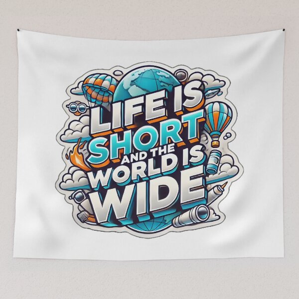 Item preview, Life Is Short And The World Is Wide designed and sold by XaviChateau.