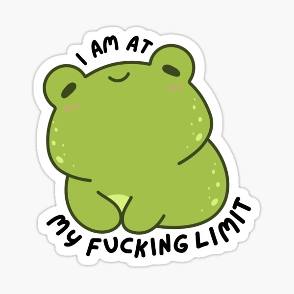 Item preview, I Am At My F*cking Limit Funny Frog designed and sold by Kaydee-Typgrphy.